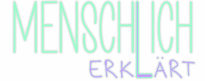 MENSCHLICH ERKLÄRT